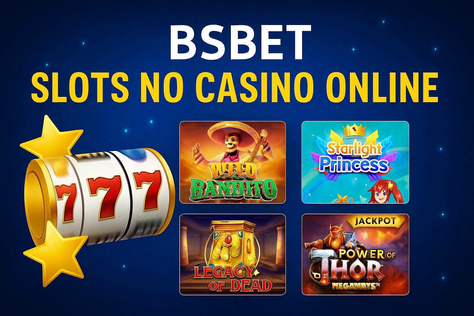 Jogos de Slot no Casino Online BSBET